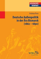 Deutsche Au&szlig;enpolitik in der &Auml;ra Bismarck - Andreas Rose