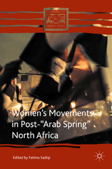 Women&rsquo;s Movements in Post-&ldquo;Arab Spring&rdquo; North Africa - 