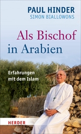 Als Bischof in Arabien - Simon Biallowons, Paul Hinder