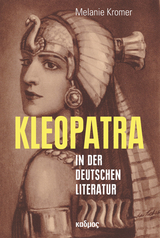 Kleopatra in der deutschen Literatur - Melanie Kromer