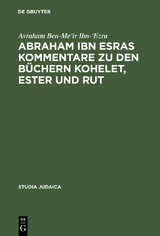 Abraham ibn Esras Kommentare zu den B&uuml;chern Kohelet, Ester und Rut - Avraham Ben-Me'ir Ibn-'Ezra