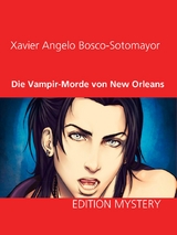Die Vampir-Morde von New Orleans - Xavier Angelo Bosco-Sotomayor