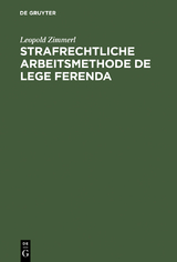Strafrechtliche Arbeitsmethode de lege ferenda - Leopold Zimmerl