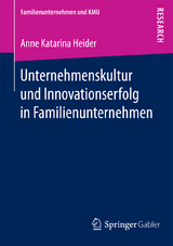 Unternehmenskultur und Innovationserfolg in Familienunternehmen - Anne Katarina Heider