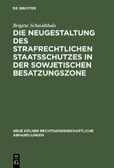 Die Neugestaltung des strafrechtlichen Staatsschutzes in der Sowjetischen Besatzungszone - Brigitte Schmidthals