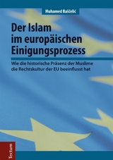 Der Islam im europ&auml;ischen Einigungsprozess - Muhamed Ba&scaron;čelić