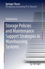 Storage Policies and Maintenance Support Strategies in Warehousing Systems - Xiaolong Guo