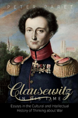 Clausewitz in His Time - Peter Paret