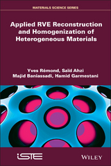 Applied RVE Reconstruction and Homogenization of Heterogeneous Materials - Yves Remond, Said Ahzi, Majid Baniassadi, Hamid Garmestani