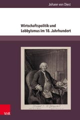 Wirtschaftspolitik und Lobbyismus im 18. Jahrhundert -  Johann von Diest