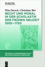 Recht und Moral in der Scholastik der Fr&uuml;hen Neuzeit 1500-1750 - Wim Decock, Christiane Birr