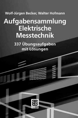 Aufgabensammlung Elektrische Messtechnik - Wolf-J&uuml;rgen Becker, Walter Hofmann