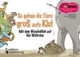 So gehen die Tiere gro&szlig; aufs Klo! - Sigrun Eder, Evi Gasser, Caroline Oblasser