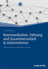 Kommunikation, F&uuml;hrung und Zusammenarbeit in Unternehmen - Georg Schwinning
