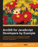 ArcGIS for JavaScript Developers by Example - Jayakrishnan Vijayaraghavan, Yogesh Dhanapal