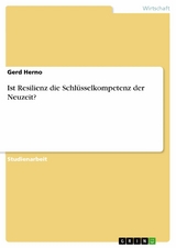 Ist Resilienz die Schl&uuml;sselkompetenz der Neuzeit? - Gerd Herno