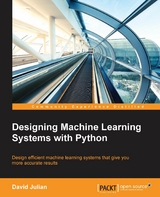 Designing Machine Learning Systems with Python -  Julian David Julian