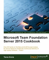 Microsoft Team Foundation Server 2015 Cookbook -  Arora Tarun Arora