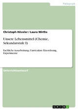 Unsere Lebensmittel (Chemie, Sekundarstufe I) -  Christoph Höveler,  Laura Wirths