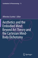 Aesthetics and the Embodied Mind: Beyond Art Theory and the Cartesian Mind-Body Dichotomy - 