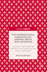 The International Migration of German Great War Veterans - Erika Kuhlman