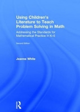 Using Children's Literature to Teach Problem Solving in Math - White, Jeanne