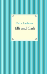 Elli und Carli - Carl v. Laubersee