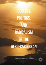 Ideology, Politics, and Radicalism of the Afro-Caribbean - Jerome Teelucksingh