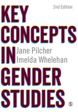 Key Concepts in Gender Studies - Pilcher, Jane; Whelehan, Imelda