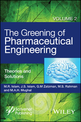 The Greening of Pharmaceutical Engineering, Volume 2, Theories and Solutions - M. R. Islam, Jaan S. Islam, Gary M. Zatzman, M. Safiur Rahman, M. A. H. Mughal