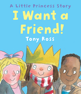 I Want a Friend! - Tony Ross