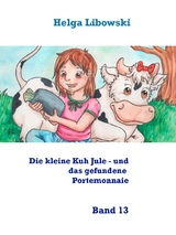 Die kleine Kuh Jule - und das gefundene Portemonnaie - Helga Libowski