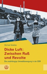Dicke Luft: Zwischen Ru&szlig; und Revolte - Michael Beleites