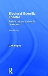 Electoral Guerrilla Theatre - Bogad, L.M.