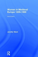 Women in Medieval Europe 1200-1500 - Ward, Jennifer