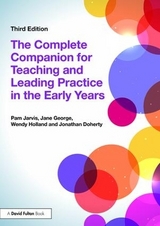 The Complete Companion for Teaching and Leading Practice in the Early Years - Jarvis, Pam; George, Jane; Holland, Wendy; Doherty, Jonathan