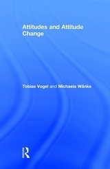 Attitudes and Attitude Change - Vogel, Tobias; Wanke, Michaela