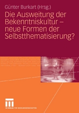 Die Ausweitung der Bekenntniskultur - neue Formen der Selbstthematisierung? - 