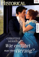Wie entführt man einen Herzog - Christine Merrill