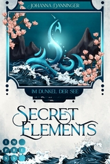 Secret Elements 1: Im Dunkel der See - Johanna Danninger