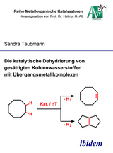 Die katalytische Dehydrierung von ges&auml;ttigten Kohlenwasserstoffen mit &Uuml;bergangsmetallkomplexen - Sandra Taubmann