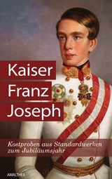 Kaiser Franz Joseph - Christa Bauer, Anna Ehrlich, Sabine Fellner, Sigrid-Maria Gr&ouml;&szlig;ing, Martin Haidinger, Alma Hannig, Michaela Lindinger, Georg Markus, Gabriele Praschl-Bichler, Irma Gr&auml;fin Szt&aacute;ray, Katrin Unterreiner, Friedrich Weissensteiner