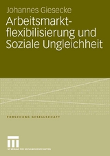 Arbeitsmarktflexibilisierung und Soziale Ungleichheit - Johannes Giesecke