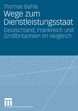Wege zum Dienstleistungsstaat - Thomas Bahle