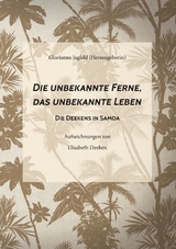 Die unbekannte Ferne, das unbekannte Leben - Elisabeth Deeken