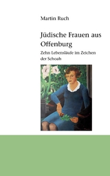J&uuml;dische Frauen aus Offenburg - Martin Ruch