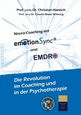 emotionSync&reg; & EMDR+ - Die Revolution in Coaching und Psychotherapie - Christian Hanisch, Claudia Wilimzig