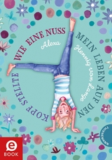 Wie eine Nuss mein Leben auf den Kopf stellte - Alexa Hennig von Lange