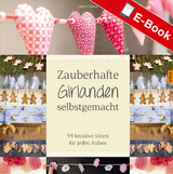 Zauberhafte Girlanden selbstgemacht - Jutta Grimm-Ruppert