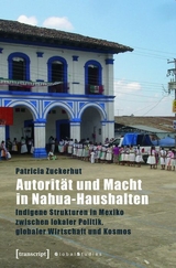 Autorit&auml;t und Macht in Nahua-Haushalten - Patricia Zuckerhut